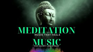 Meditation Music That Heals: Anxiety and Stress