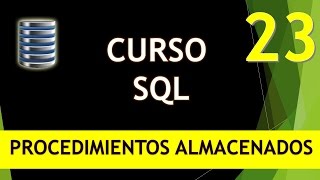 Curso SQL. Procedimientos almacenados I. Vídeo 23