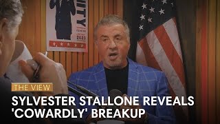 Sylvester Stallone Reveals 'Cowardly' Breakup | The View