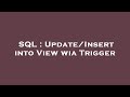 SQL : Update/Insert into View wia Trigger