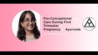 Pre-Conceptional and Care During First Trimester of Pregnancy in Ayurveda by-Dr. Mangalagowri V Rao