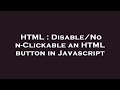 HTML : Disable/Non-Clickable an HTML button in Javascript