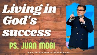 Living in God's success - Ps. Juan Mogi