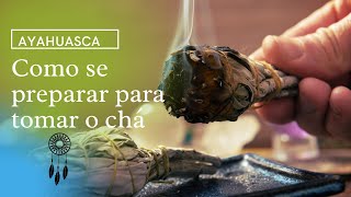 AYAHUASCA | EP 2 | Preparação física e emocional antes de tomar o chá