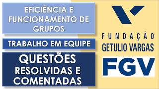 Questões sobre Eficiência e funcionamento de Grupos / Trabalho em Equipe - Banca FGV