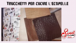 trucchetti per cucire la simil pelle tutorial 490 cucito per principianti sweet susi