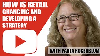 Paula Rosenblum - How Is Retail Changing And Developing A Strategy