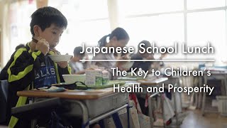 Japanese School Lunch : The Key to Children's Health and Prosperity