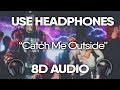 Ski Mask the Slump God - Catch Me Outside (8D AUDIO) 🎧