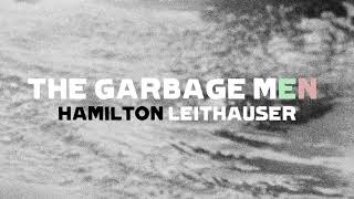 Hamilton Leithauser - The Garbage Men