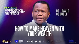 HOW TO MAKE HEAVEN WITH YOUR WEALTH | DR DAVID OGBUELI