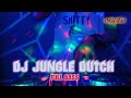 DJ JUNGLE DUTCH PARTY FULL BASS