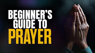 Beginner S Guide To Prayer
