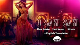 O Saki Saki (Lyrics) | Neha Kakkar/ Tulsi Kumar/B Praak | ☆English Translation