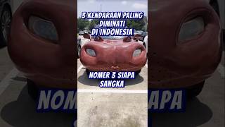 3 Kendaraan Paling Diminati Di Indonesia (Nomer 3 Siapa Sangka) #shorts #kendaraan #popgram