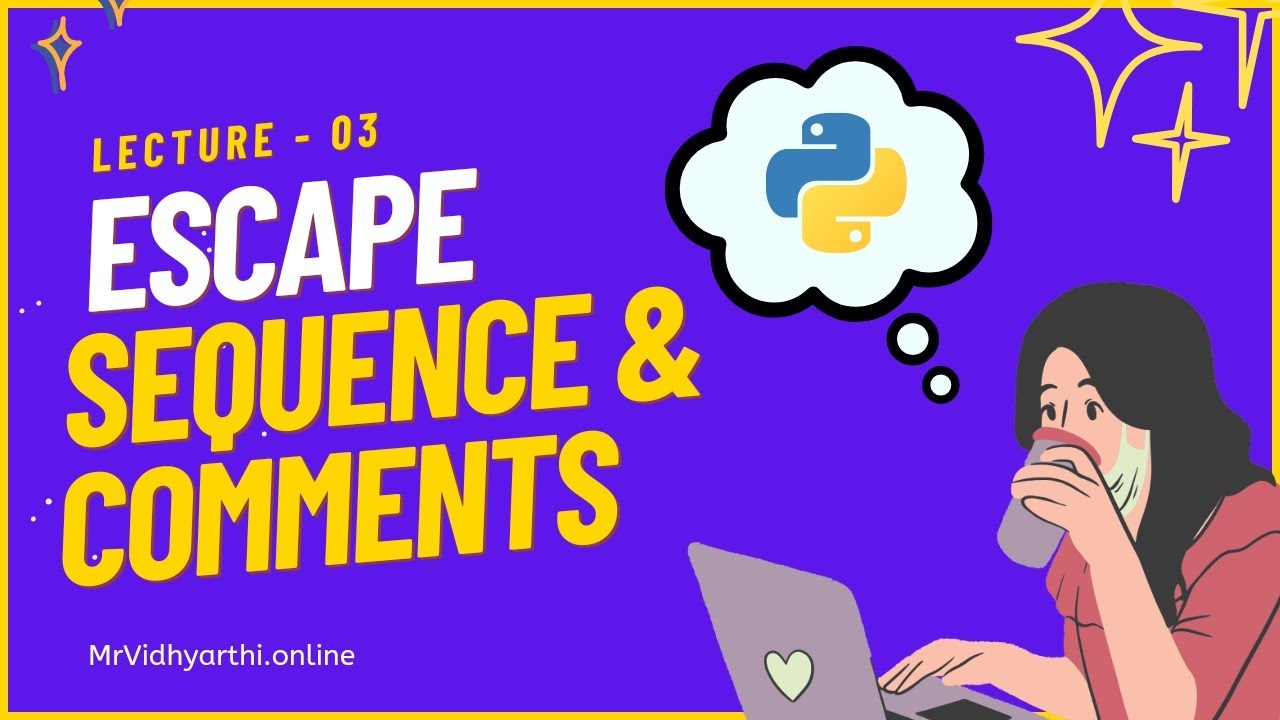 Escape Sequence And Comments In Python | Free Python Course | Lecture 3 ...