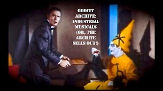 Oddity Archive: Episode 42 – Industrial Musicals (or, The Archive Sells Out!) (2016 RE-EDIT)