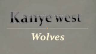 Kanye West - Wolves ( Lyrics + Music )