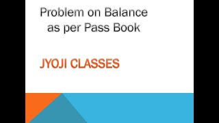 BRS ( problem on balance as per Pass Book)