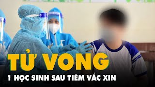 Một học sinh Bắc Giang sốc phản vệ sau tiêm vắc xin đã tử vong
