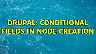 Drupal: conditional fields in node creation