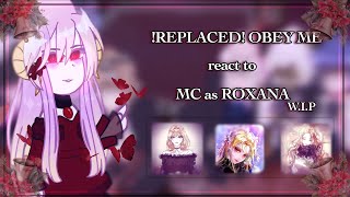 || !REPLACED! Obey me react to MC as Roxana Agriche || ENG/RUS || W.I.P || By:Nikoletta || ! AU ! ||