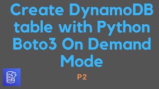 Amazon DynamoDB Boto3 P2 | Create DynamoDB table with Python Boto3 On Demand Mode