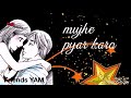 pyar maanga hai tumhi se, mujhe pyar karo ,,, whatsapp status