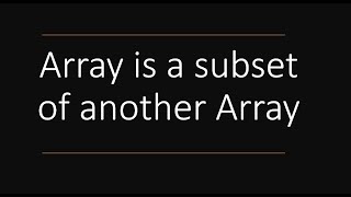 Coding Interview Question - Array is a subset of another Array in JavaScript