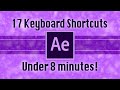 17 After Effects Keyboard Shortcuts under 8 minutes!