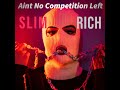 Slim Rich-Aint No Competition Left