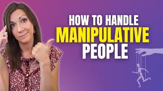 How to Handle Manipulative People Without Losing Your Cool