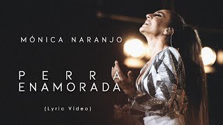 Mónica Naranjo | Perra Enamorada (Lyric video)