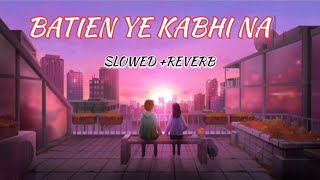 baatein ye kabhi na || slowed & reverb || khamoshiyan || arijit Singh song