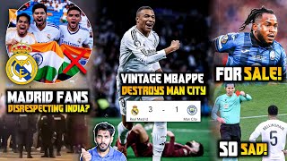 Real Madrid vs Man City 3-1 Review Mbappe hattrick, Real Madrid disrespected Indians ? Lookman sale