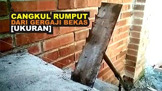 Membuat Cangkul Khusus untuk Membersihkan Rumput dari Bahan Gergaji Bekas Tajam & manfaat