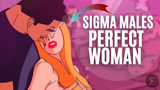 The Perfect Woman For a Sigma Male
