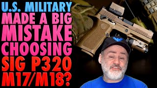 US Military Made a BIG Mistake Choosing SIG P320 M17/M18!?!