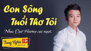 Con Sông Tuổi Thơ Tôi - Trung Nghĩa | Ca khúc tuổi thơ khiến bao người phải bật khóc...