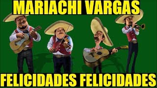 Mariachi Vargas - Felicidades Felicidades (Cumpleaños)