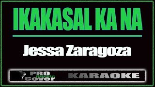 Ikakasal ka na - Jessa Zaragoza (KARAOKE)