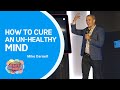 Healthy Minds Pt2 | How To Cure An Unhealthy Mind | Mike Darnell