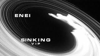 Enei - Sinking VIP