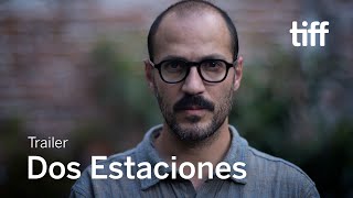 DOS ESTACIONES Trailer | TIFF 2022