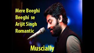 Mere Beeghi Beeghi SI palkon-मेरी भीगी-भीगी सी पलकों पे-Arijit Singh-Movie-Anamika