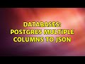 Databases: Postgres multiple columns to json (2 Solutions!!)