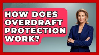 How Does Overdraft Protection Work? - Ask Your Bank Teller
