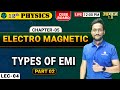 CBSE BOARD -12TH | PHYSICS - ELECTRO MAGNETIC INDUCTION -types of EMI | LEC -04 | आगाज़ 1.0 बैच