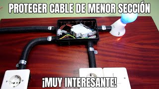 PROTEGER CABLE DE MENOR SECCIÓN ¡MUY INTERESANTE!