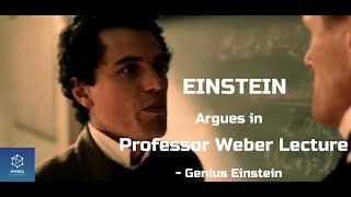 Einstein Argues in Prof. Weber Lectures | Time Is But a Stubborn Illusion | Genius Einstein Series